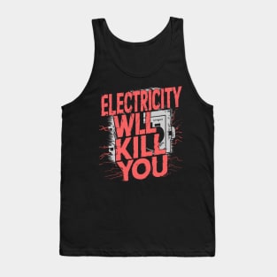 Electricity Will Kill You Tank Top